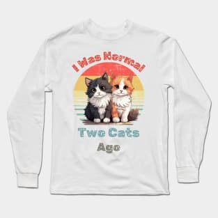 Was Normal Two Cats Ago Funny Cat Mom T Shirt Long Sleeve T-Shirt